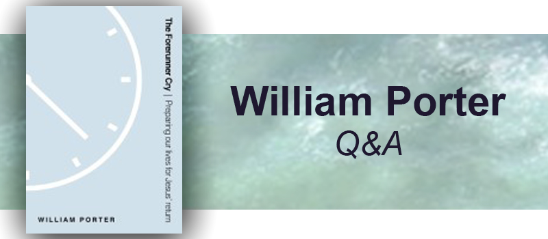 Question and Answer: William Porter, The Forerunner Cry