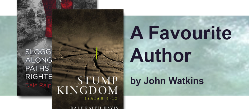 A Favourite Author – Dale Ralph Davis by John Watkins