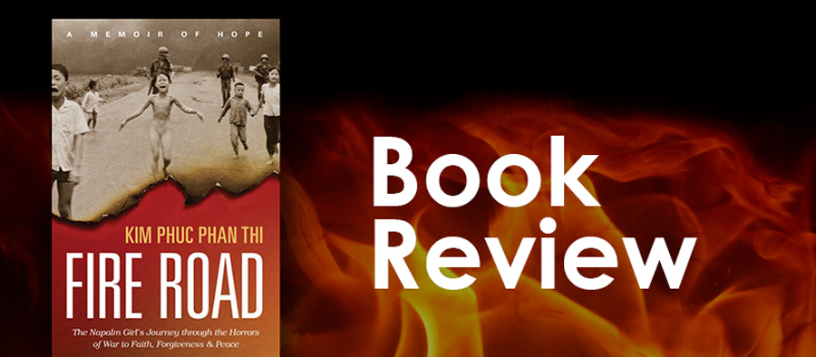 Fire Road by Kim Phuc (Book Review)