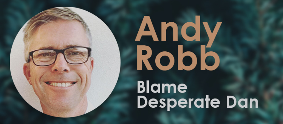 Andy Robb - Blame Desperate Dan!