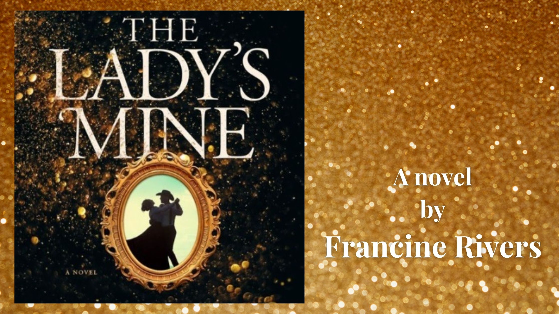 'The Lady's Mine' - the latest novel by Francine Rivers