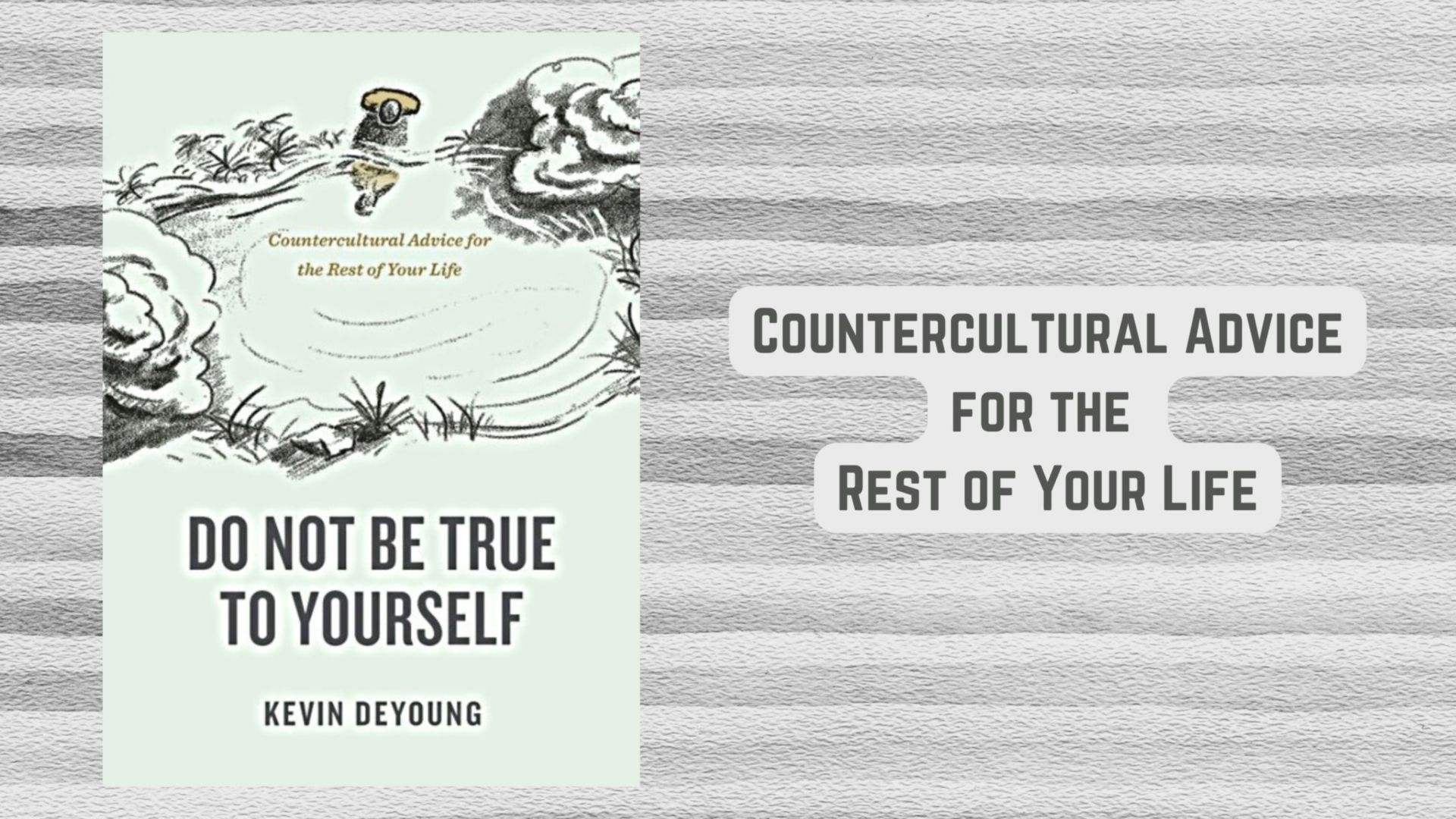 A review of the book 'Do Not Be True To Yourself' by Kevin DeYoung