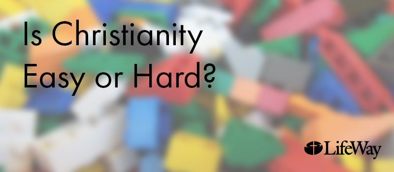 Is Christianity Easy or Hard?