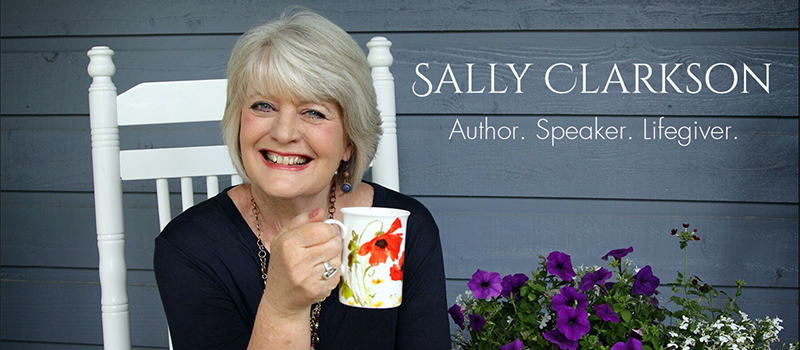 Sally Clarkson – Inspirational Mentor to Women