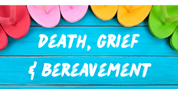 Death, Grief and Bereavement